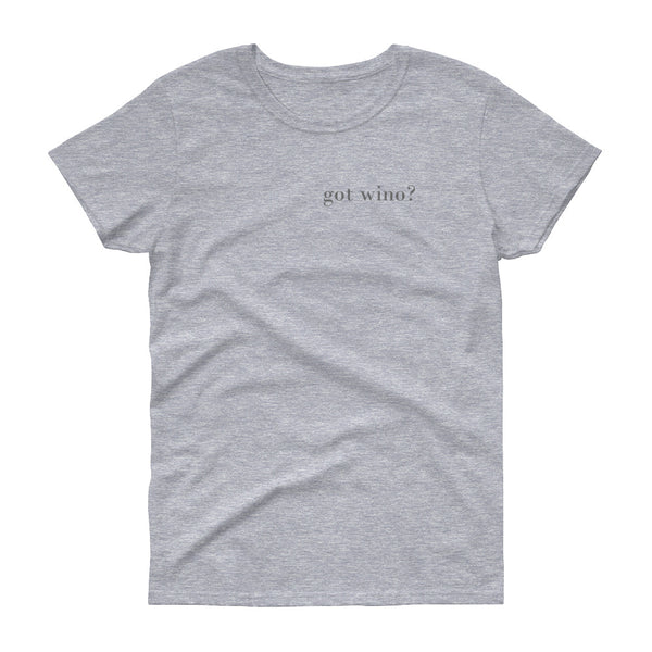 Got Wino? Women's short sleeve t-shirt